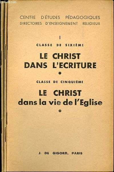 DIRECTOIRE D'ENSEIGNEMENT RELIGIEUX EN 3 TOMES : TOME 1 ( CLASSE DE SIXIEME : LE CHRIST DANS L'ECRITURE - CLASSE DE CINQUIEME : LE CHRIST DANS LE VIE DE L'EGLISE) + TOME 2 (CLASSE DE QUATRIEME : LA VIE SACRAMENTELLE DU CHRETIEN, ETC.) + TOME 3.