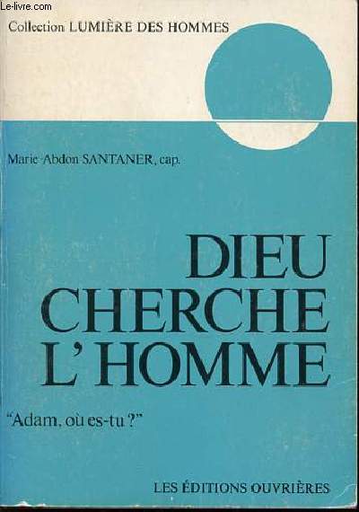 DIEU CHERCHE L'HOMME - COLLECTION LUMIERE DES HOMMES.