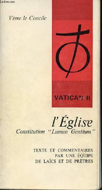 VIVRE LE CONCILE - VATICAN II / L'EGLISE, CONSTITUTION 