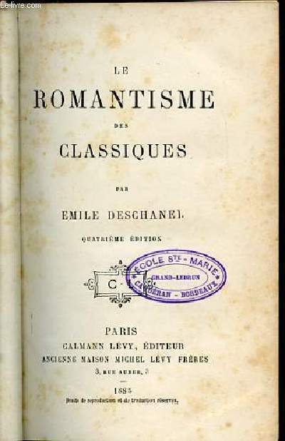 LE ROMANTISME DES CLASSIQUES - QUATRIEME EDITION.