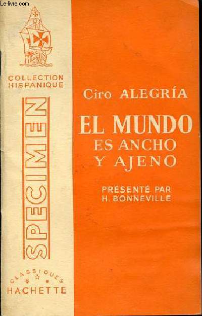 EL MUNDO ES ANCHO Y AJENO - CIRO ALEGRIA - COLLECTION HISPANIQUE.