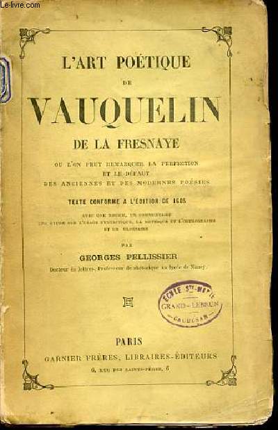 L'ART POETIQUE DE VAUQUELIN DE LA FRESNAYE OU L'ON PEUT REMARQUER LA PERFECTION ET LE DEFAUT DES ANCIENNES ET DES MODERNES POESIES - TEXTE CONFORME A L'EDITION DE 1605.