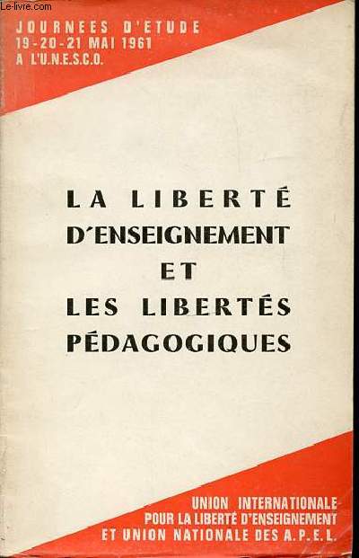LA LIBERTE D'ENSEIGNEMENT ET LES LIBERTES PEDAGOGIQUES - JOURNEES D'ETUDE 19-20 MAI 1961 A L'UNESCO.