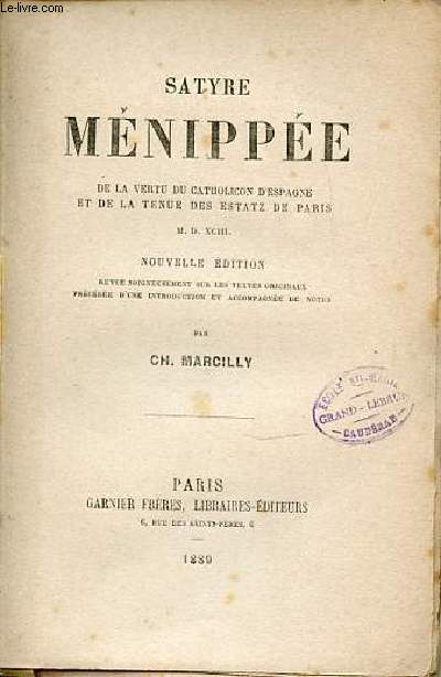 SATYRE MENIPPEE DE LA VERTU DU CATHOLICON D'ESPAGNE ET DE LA TENUE DES ESTATZ DE PARIS.