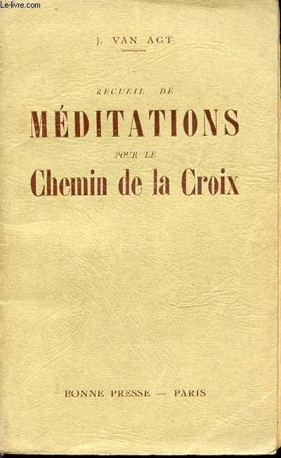 RECUEIL DE MEDITATIONS POUR LE CHEMIN DE LA CROIX.