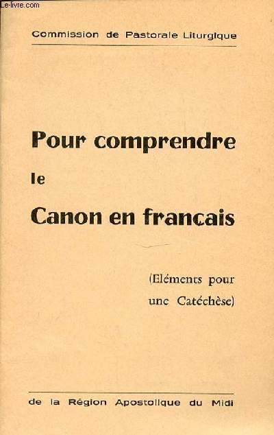 POUR COMPRENDRE LE CANON FRANCAIS (ELEMENTS POUR UNE CATECHESE).