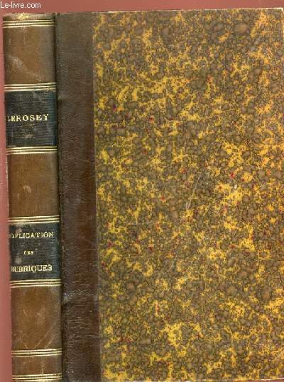 EXPLICATIONS DES RUBRIQUES DU MISSEL, DU BREVIAIRE, DU RITUEL ET DU PONTIFICAL. MANUEL LITURGIQUE A L'USAGE DU SEMINAIRE DE SAINT-SULPICE.