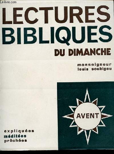 LECTURES BIBLIQUES DU DIMANCHE - EXPLIQUEES, MEDITEES, PRECHEES / AVENT.