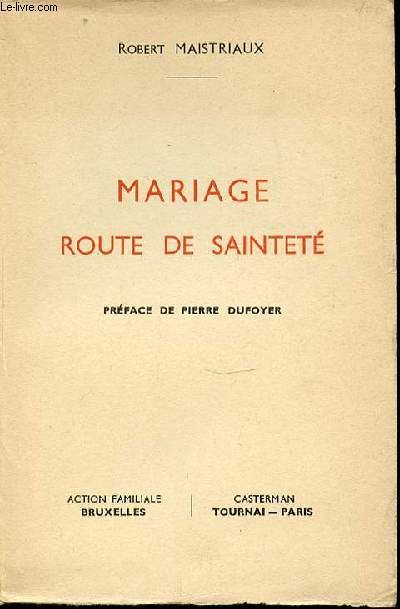 MARIAGE ROUTE DE SAINTETE - PREFACE DE PIERRE DUFOYER.