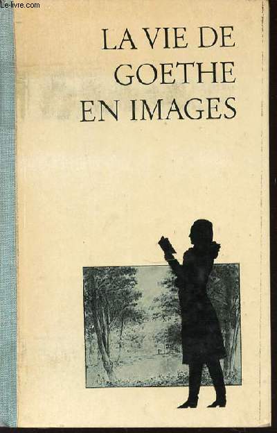 LA VIE DE GOETHE EN IMAGES.
