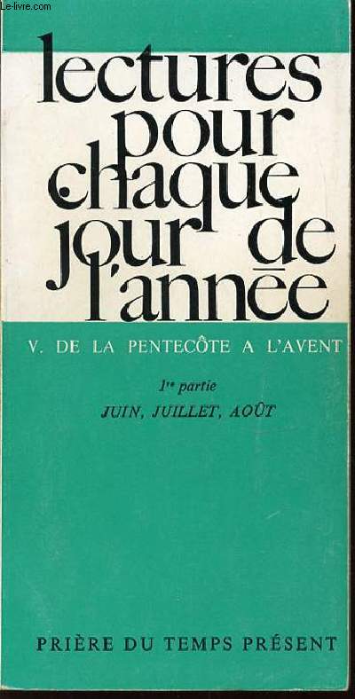 LECTURES POUR CHAQUE JOUR DE L'ANNEE - TOME 5 : DE LA PENTECOTE A L'AVENT. PREMIERE PARTIE : JUIN, JUILLET, AOUT. COLLECTION 