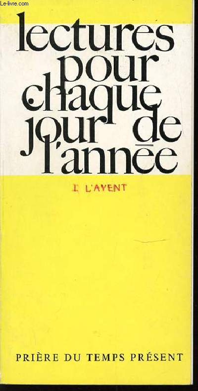 LECTURES POUR CHAQUE JOUR DE L'ANNEE - TOME 1 : L'AVENT. COLLECTION 