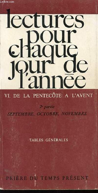 LECTURES POUR CHAQUE JOUR DE L'ANNEE - TOME VI : DE LA PENTECOTE A L'AVENT - DEUXIEME PARTIE : SEPTEMBRE, OCTOBRE, NOVEMBRE. COLLECTION 
