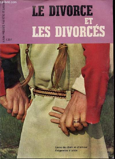 LE DIVORCE ET LES DIVORCES - ALBUM FETES ET SAISONS. LIENS DE CHAIR ET D'AMOUR / EXIGENCES D'UNITE.