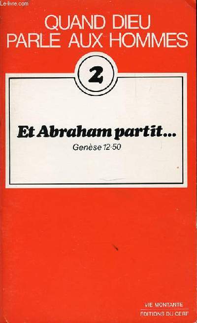 QUAND DIEU PARLE AUX HOMMES - TOME 2 : ET ABRAHAM PARTIT... GENESE 12-50. COLLECTION 