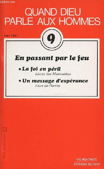 QUAND DIEU PARLE AUX HOMMES - TOME 9 : EN PASSANT PAR LE FEU : LA FOI EN PERIL (LIVRE DES MACCABEES) ET UN MESSAGE D'ESPERANCE (LIVRE DE DANIEL). COLLECTION 