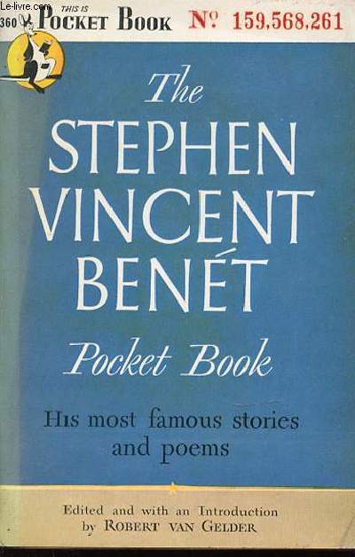 THE STEPHEN VINCENT BENET - HIS MOST FAMOUS STORIES AND POEMS.