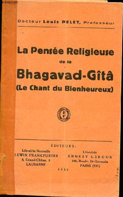 LA PENSEE RELIGIEUSE DE LA BHAGAVAD-GITA (LE CHANT DU BIENHEUREUX).