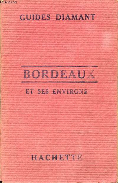 BORDEAUX ET SES ENVIRONS - GUIDES DIAMANT.