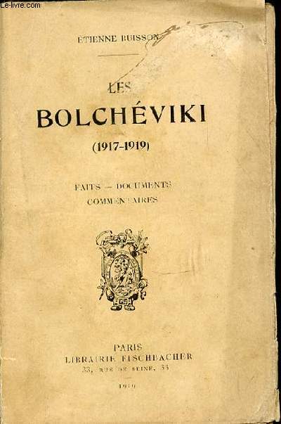 LES BOLCHEVIKI (1917-1919) : FAITS, DOCUMENTS ET COMMENTAIRES.