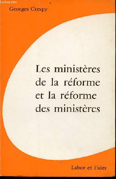 LES MINISTERES DE LA REFORME ET LA REFORME DES MINISTERES.