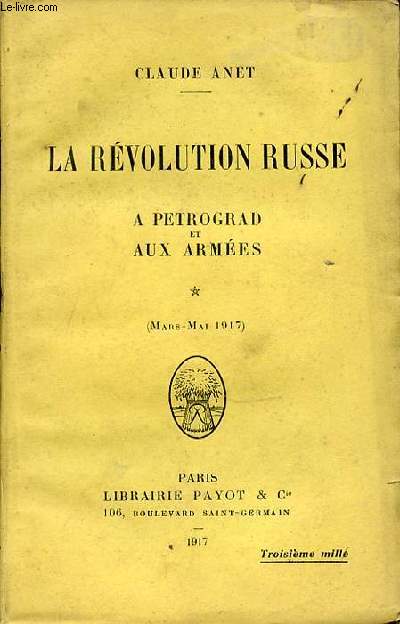 LA REVOLUTION RUSSE A PETROGARD ET AUX ARMEES (MARS-MAI 1917).