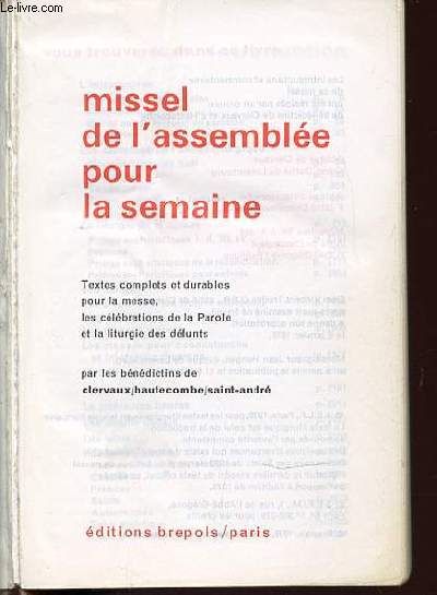 MISSEL DE L'ASSEMBLEE POUR LA SEMAINE : TEXTES COMPLETS ET DURABLES POUR LA MESSE, LES CELEBRATIONS DE LA PAROLE ET LA LITURGIE DES DEFUNTS.