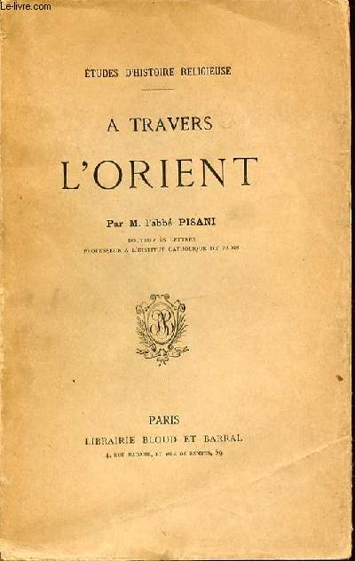 A TRAVERS L'ORIENT - ETUDES D'HISTOIRE RELIGIEUSE.