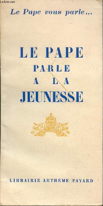 LE PAPE PARLE A LA JEUNNESSE.