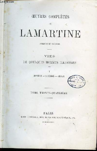 OEUVRES COMPLETES DE LAMARTINE - VIE DE QUELQUES HOMMES ILLUSTRES - I. HOMERE, CICERON, CASAR.