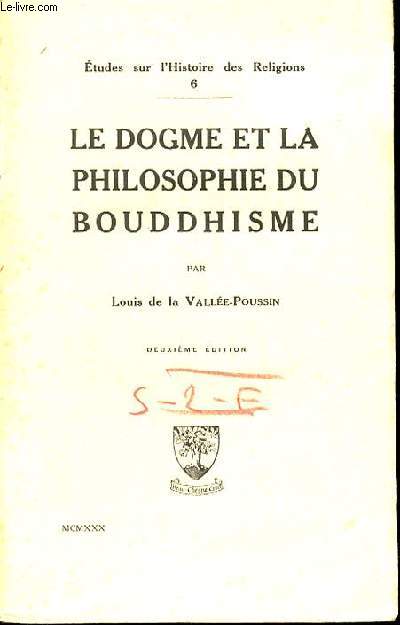 LE DOGME ET LA PHILOSOPHIE DU BOUDDHISME - ETUDES SUR L'HISTOIRE DES RELIGIONS N6.