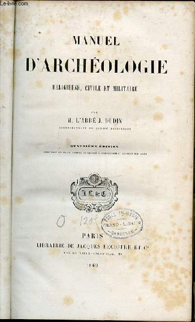 MANUEL D'ARCHEOLOGIE RELIGIEUSE, CIVILE ET MILITAIRE.