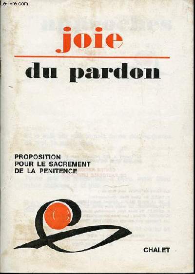 JOIE DU PARDON - PROPOSITION POUR LE SACREMENT DE LA PENITENCE.