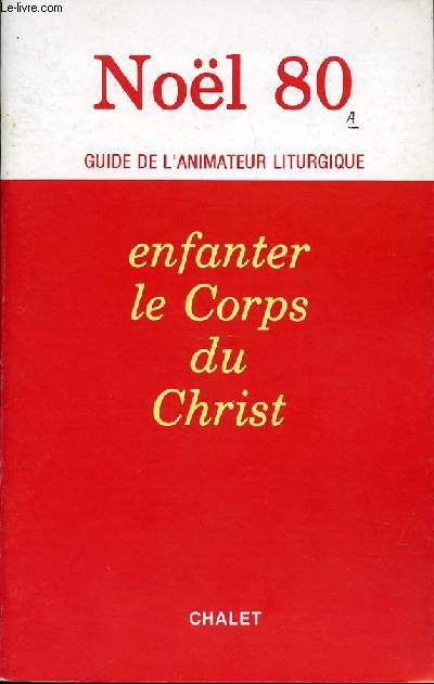 NOEL 80 - GUIDE DE L'ANIMATEUR LITURGIQUE. ENFANTER LE CORPS DU CHRIST.