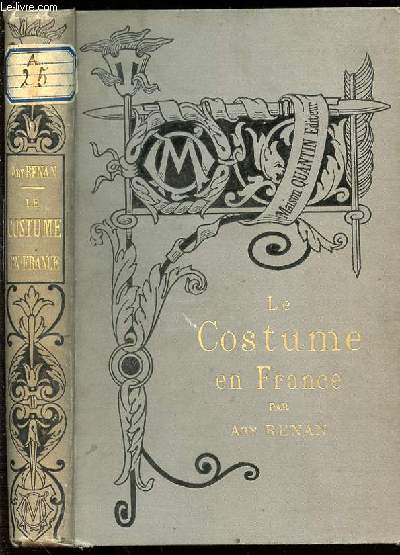 LE COSTUME EN FRANCE - BIBLIOTHEQUE DE L'ENSEIGNEMENT DES BEAUX-ARTS.