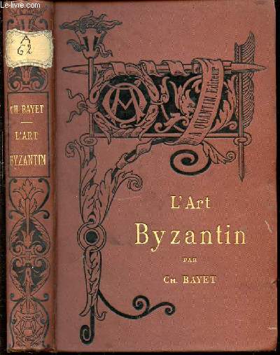 L'ART BYZANTIN - BIBLIOTHEQUE DE L'ENSEIGNEMENT DES BEAUX-ARTS.
