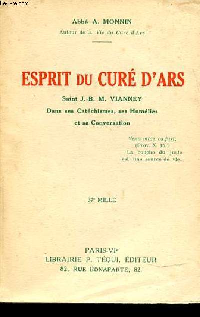 ESPRIT DU CURE D'ARS - DANS SES CATECHISME, SES HOMELIES ET SA CONVERSATION.