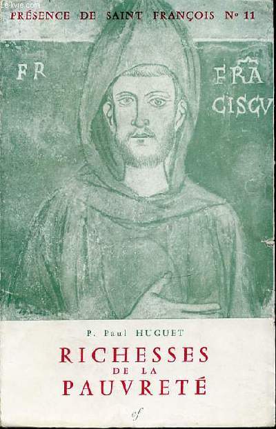 RICHESSES DE LA PAUVRETE - PRESENCE DE SAINT FRANCOIS N11.