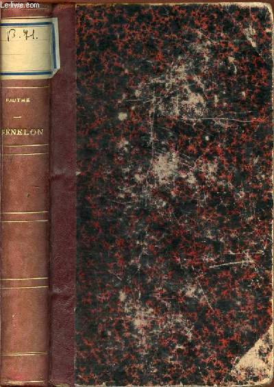 FENELON : LES MAITRES DE LA CHAIR EN FRANCE AU XVII EME SIECLE. ETUDES HISTORIQUES ET LITTERAIRES.