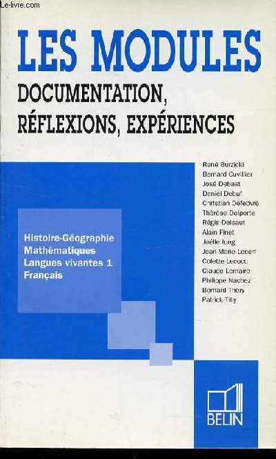 LES MODULES : DOCUMENTATION, REFLEXIONS, EXPERIENCES. HSITOIRE-GEOGRAPHIE, MATHEMATIQUES, LANGUES VIVANTES 1, FRANCAIS.