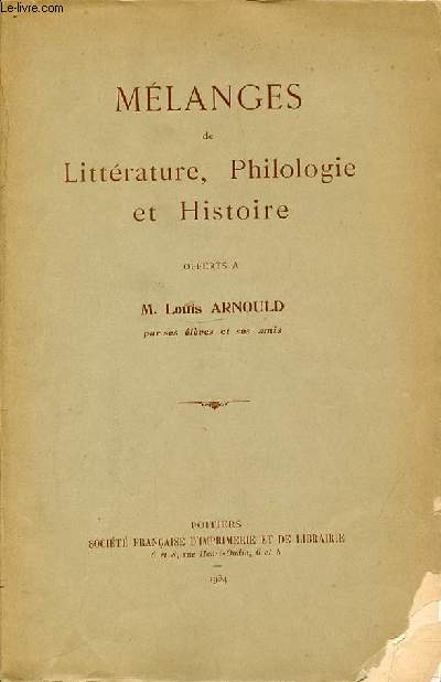 MELANGES DE LITTERATURE, PHILOLOGIE ET HISTOIRE OFFERT A M. LOUIS ARNOULD.