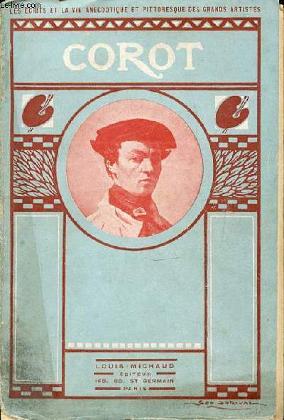 COROT - LES ECRITS ET LA VIE ANECDOTIQUE ET PITTORESQUE DES GRANDS ARTISTES.