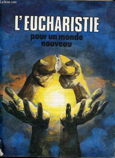 L'EUCHARISTIE POUR UN MONDE NOUVEAU.