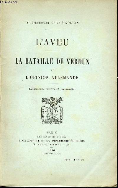 L'AVEU - LA BATAILLE DE VERDUN ET L'OPINION ALLEMANDE. DOCUMENTS INEDITS ET FAC-SIMILES.