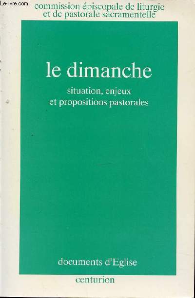 LE DIMANCHE : SITUATION, ENJEUX ET PROPOSITIONS PASTORALE. COLLECTION 