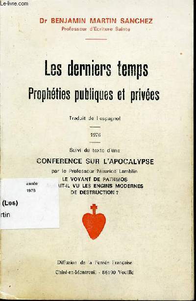 LES DERNIERS TEMPS : PROPHETIES PUBLIQUES ET PRIVEES. SUIVI DU TEXTE D'UNE CONFERENCE SUR L'APOCALYPSE.