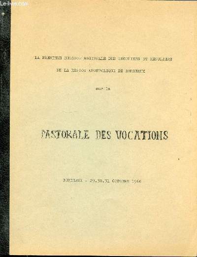 LA PREMIERE SESSION REGIONALE DES SECULIERS ET REGULIERS DE LA REGION APOSTOLIQUE DE BORDEAUX SUR LA PASTORALE DES VOCATIONS.