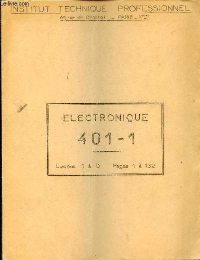 ELECTRONIQUE 401-1 / LECONS 1 A 9 - PAGES 1 A 132.