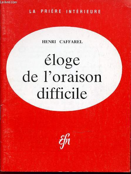 ELOGE DE L'ORAISON DIFFICILE - COLLECTION 