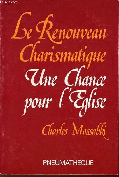 LE RENOUVEAU CHARISMATIQUE : UNE CHANCE POUR L'EGLISE.
